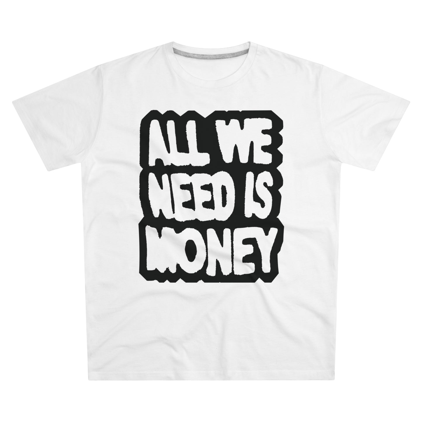 tee "all we need is money"