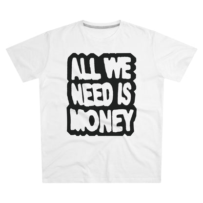 tee "all we need is money"
