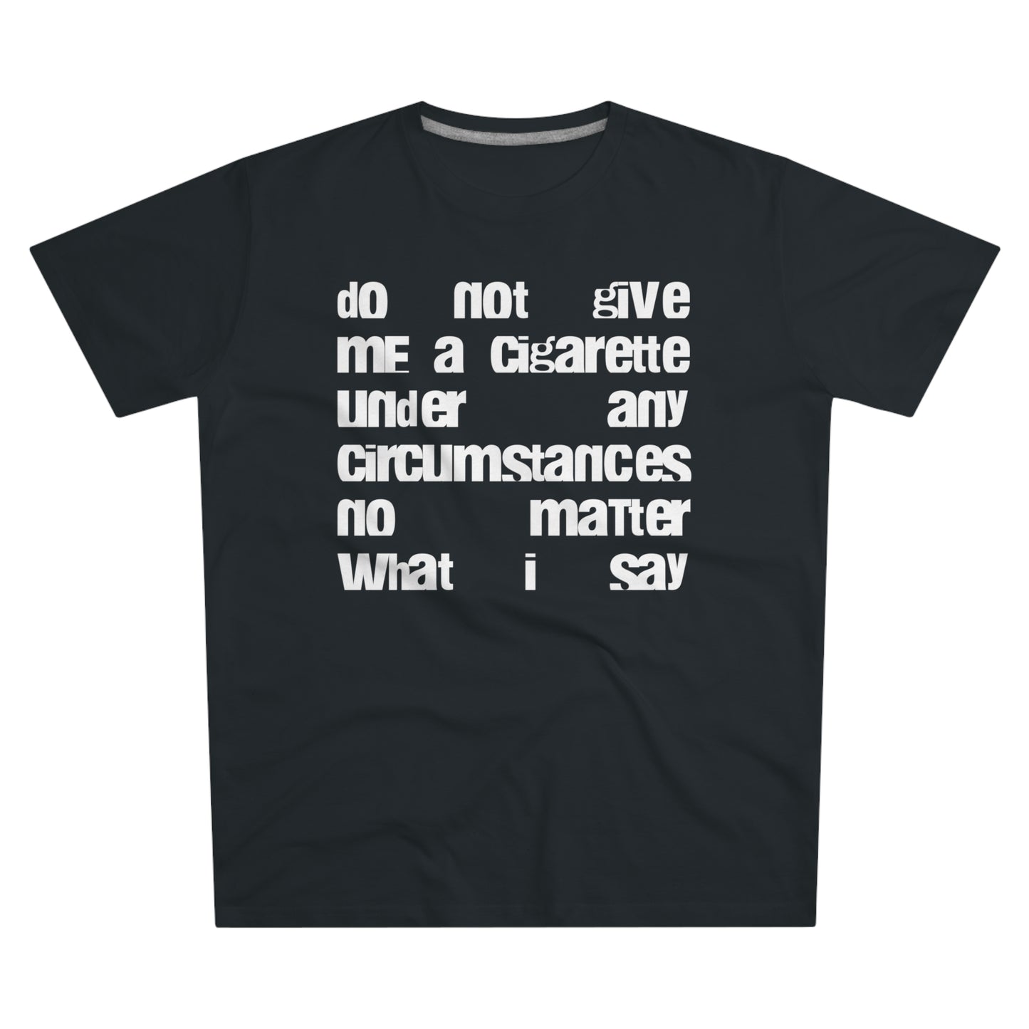 tee "do not give me a cigarette"