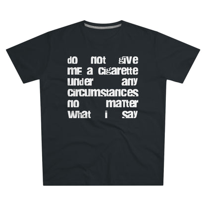 tee "do not give me a cigarette"