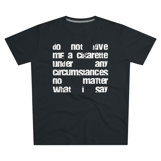 tee "do not give me a cigarette"