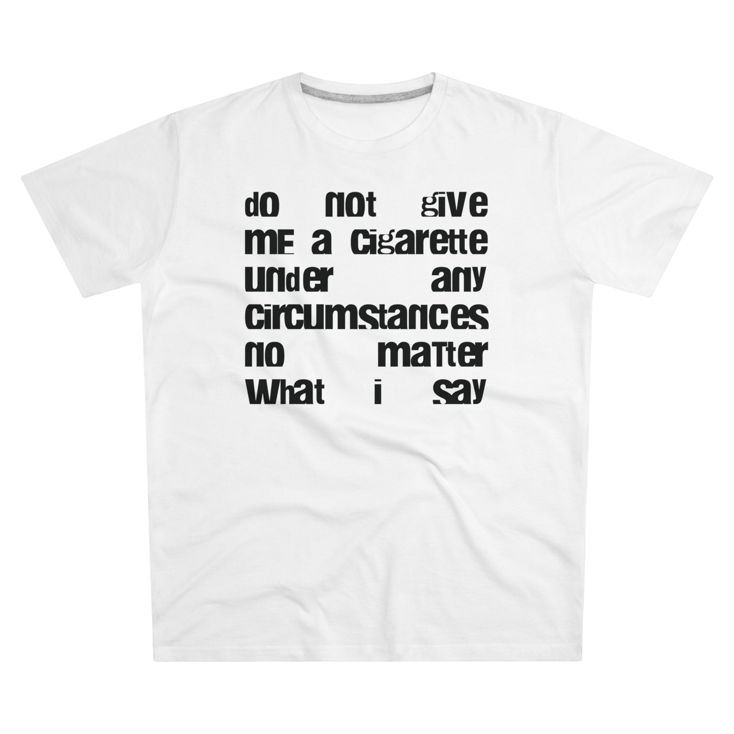 tee "do not give me a cigarette"