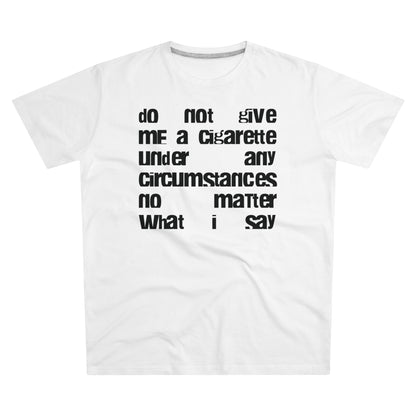tee "do not give me a cigarette"