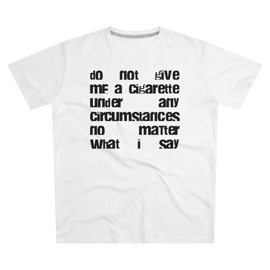 tee "do not give me a cigarette"